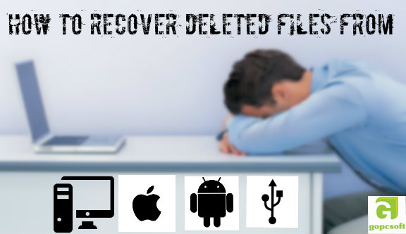 hOW TO RECOVER DELETED FILES FROM COMPUTER,ANDRIOD OR iPHONE