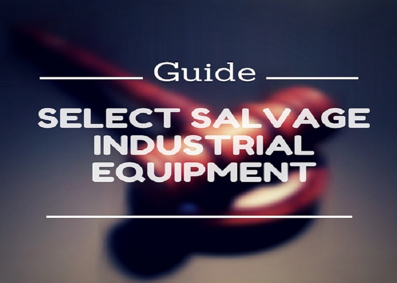 A Handy Guide to Select Salvage Industrial Equipment Through Online Auction